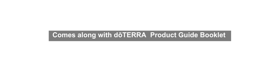 Comes along with dōTERRA Product Guide Booklet